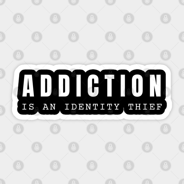 Addiction Is An Identity Thief Sticker by SOS@ddicted